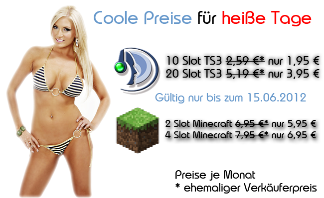 Unser Angebot im Zeitraum vom 22.05.2012 - 15.06.2012 / TS3 Server mit 10 Slots bereits ab 1,95 Euro / Monat.